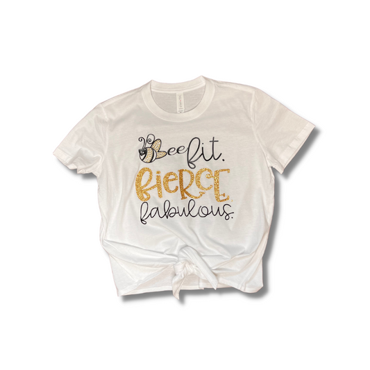 Bee Fit, Fierce, Fab Tie Shirt